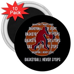 Basketball Never Stops 3  Magnets (10 Pack)  by Valentinaart