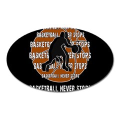 Basketball Never Stops Oval Magnet by Valentinaart