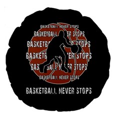 Basketball Never Stops Large 18  Premium Round Cushions by Valentinaart