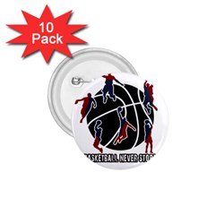 Basketball Never Stops 1 75  Buttons (10 Pack) by Valentinaart