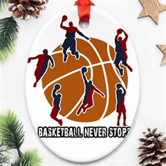 Basketball Never Stops Oval Ornament (two Sides) by Valentinaart