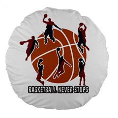 Basketball Never Stops Large 18  Premium Flano Round Cushions by Valentinaart