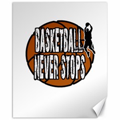 Basketball never stops Canvas 16  x 20  