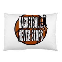 Basketball never stops Pillow Case