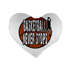 Basketball never stops Standard 16  Premium Heart Shape Cushions