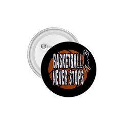 Basketball Never Stops 1 75  Buttons by Valentinaart