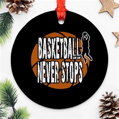 Basketball Never Stops Ornament (round) by Valentinaart