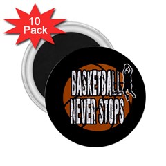 Basketball Never Stops 2 25  Magnets (10 Pack)  by Valentinaart