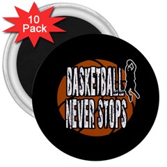 Basketball Never Stops 3  Magnets (10 Pack)  by Valentinaart