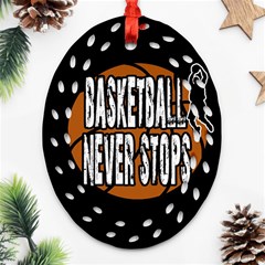 Basketball Never Stops Oval Filigree Ornament (two Sides) by Valentinaart