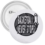 Basketball never stops 3  Buttons Front