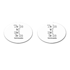 To Be Or Not To Be Cufflinks (oval) by Valentinaart