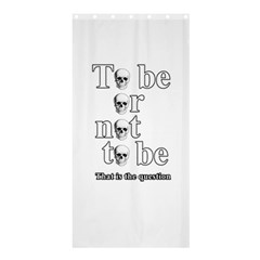 To Be Or Not To Be Shower Curtain 36  X 72  (stall)  by Valentinaart