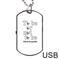 To Be Or Not To Be Dog Tag Usb Flash (one Side) by Valentinaart