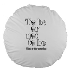 To Be Or Not To Be Large 18  Premium Flano Round Cushions by Valentinaart