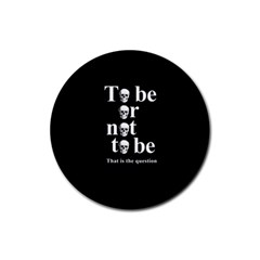 To Be Or Not To Be Rubber Coaster (round)  by Valentinaart