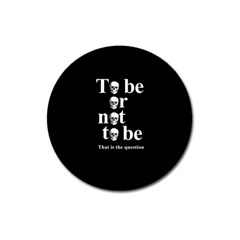 To Be Or Not To Be Magnet 3  (round) by Valentinaart