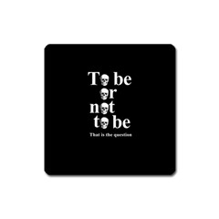 To Be Or Not To Be Square Magnet by Valentinaart