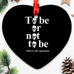 To Be Or Not To Be Heart Ornament (two Sides) by Valentinaart