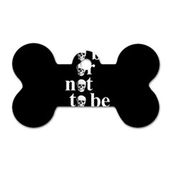 To Be Or Not To Be Dog Tag Bone (two Sides) by Valentinaart