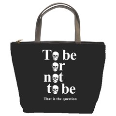 To Be Or Not To Be Bucket Bags by Valentinaart