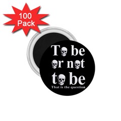 To Be Or Not To Be 1 75  Magnets (100 Pack)  by Valentinaart