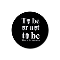 To Be Or Not To Be Rubber Round Coaster (4 Pack)  by Valentinaart