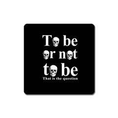 To Be Or Not To Be Square Magnet by Valentinaart