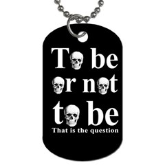 To Be Or Not To Be Dog Tag (one Side) by Valentinaart