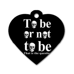 To Be Or Not To Be Dog Tag Heart (one Side) by Valentinaart