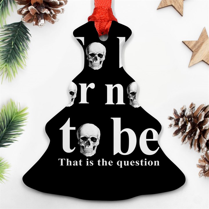 To be or not to be Christmas Tree Ornament (Two Sides)