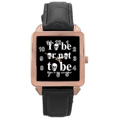 To Be Or Not To Be Rose Gold Leather Watch  by Valentinaart