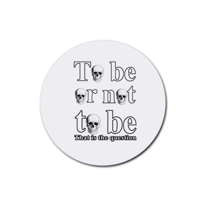 To be or not to be Rubber Coaster (Round) 