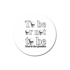 To Be Or Not To Be Magnet 3  (round) by Valentinaart