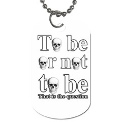 To Be Or Not To Be Dog Tag (two Sides) by Valentinaart