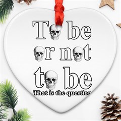 To Be Or Not To Be Heart Ornament (two Sides) by Valentinaart