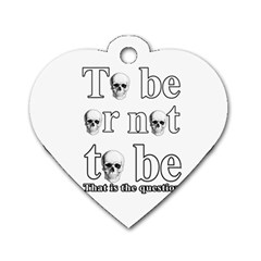 To Be Or Not To Be Dog Tag Heart (one Side) by Valentinaart