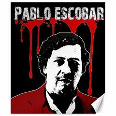 Pablo Escobar  Canvas 8  X 10  by Valentinaart