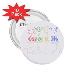 Dance is life 2.25  Buttons (10 pack) 