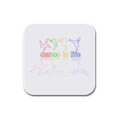 Dance Is Life Rubber Square Coaster (4 Pack)  by Valentinaart