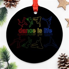 Dance is life Ornament (Round)