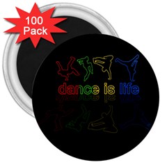 Dance Is Life 3  Magnets (100 Pack) by Valentinaart