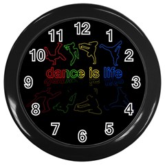 Dance Is Life Wall Clocks (black) by Valentinaart