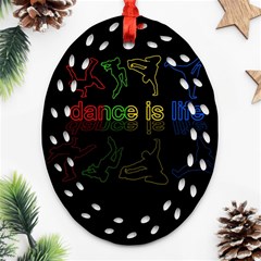 Dance Is Life Oval Filigree Ornament (two Sides) by Valentinaart