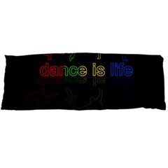 Dance is life Body Pillow Case Dakimakura (Two Sides)