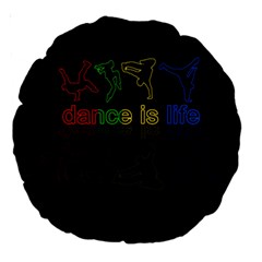 Dance Is Life Large 18  Premium Round Cushions by Valentinaart