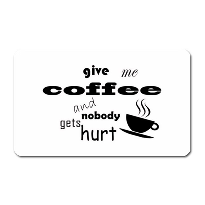 Give me coffee and nobody gets hurt Magnet (Rectangular)