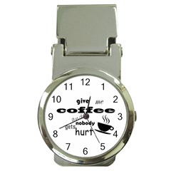 Give Me Coffee And Nobody Gets Hurt Money Clip Watches by Valentinaart