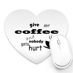 Give Me Coffee And Nobody Gets Hurt Heart Mousepads by Valentinaart