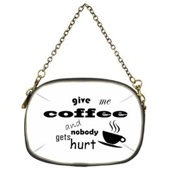 Give Me Coffee And Nobody Gets Hurt Chain Purses (one Side)  by Valentinaart